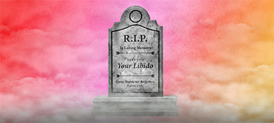 A tombstone for your libido is placed against a multicolor cloudy background with white clouds beneath it.