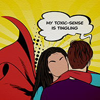 A man hugs a superhero with a chat bubble that says his toxic-sense is tingling.