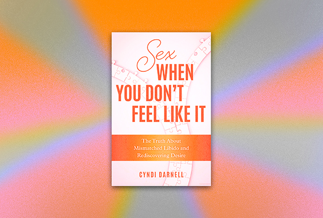 Multicolor sunbeams shine behind the cover of Sex When You Dont Feel Like It by Cyndi Darnell.