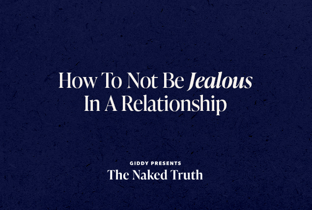 'how not to be jealous in a relationship. Giddy Presents the Naked Truth' in white letters on dark navy background