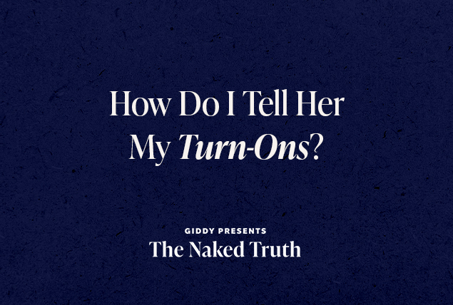 "How do I tell her My Turn-ons? Giddy Presents the Naked Truth" in white letters on dark navy background