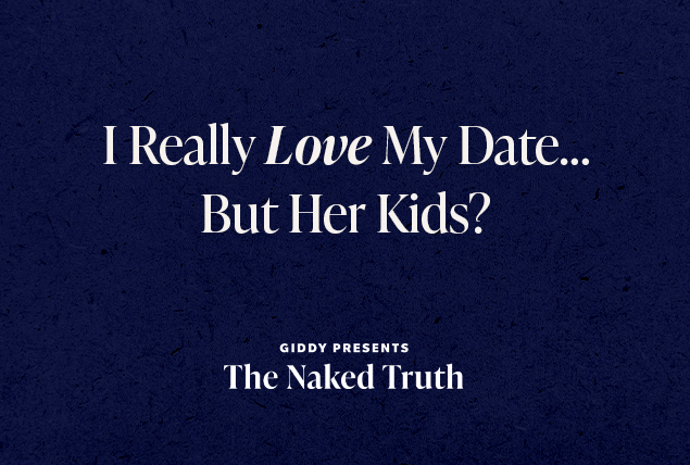 White letters saying "I really love my date... but her kids? Giddy Presents the Naked Truth" in white letters on dark navy background