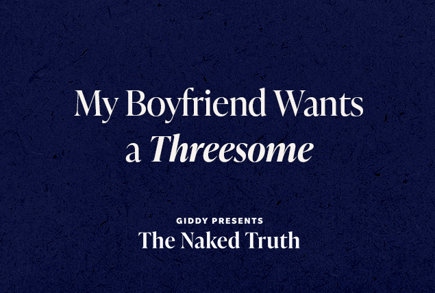 "My Boyfriend wants a Threesome Giddy Presents the Naked Truth" in white letters on dark navy background
